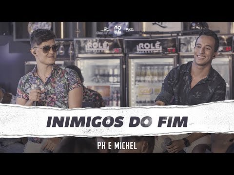 PH e Michel - Inimigos do Fim (Ao Vivo) | HD