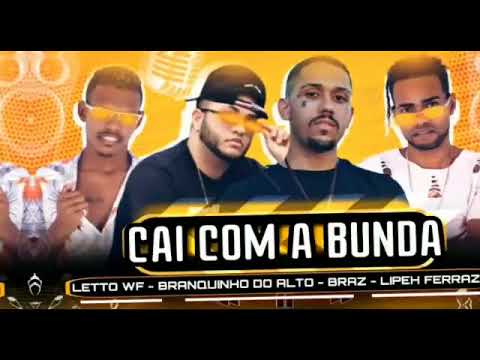 LETTO WF, BRANQUINHO DO ALTO E LIPEH FERRAZ (FEAT MC BRAZ) CAI COM A BUNDA REMIX BREGAFUNK