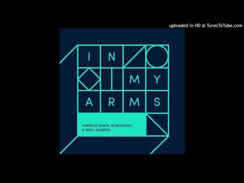 Ferreck Dawn, Robosonic, Nikki Ambers - In My Arms (Extended Vocal Mix)