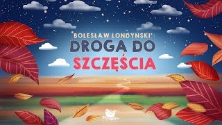 DROGA DO SZCZĘŚCIA – Bajkowisko.pl – słuchowisko – bajka dla dzieci (audiobook)