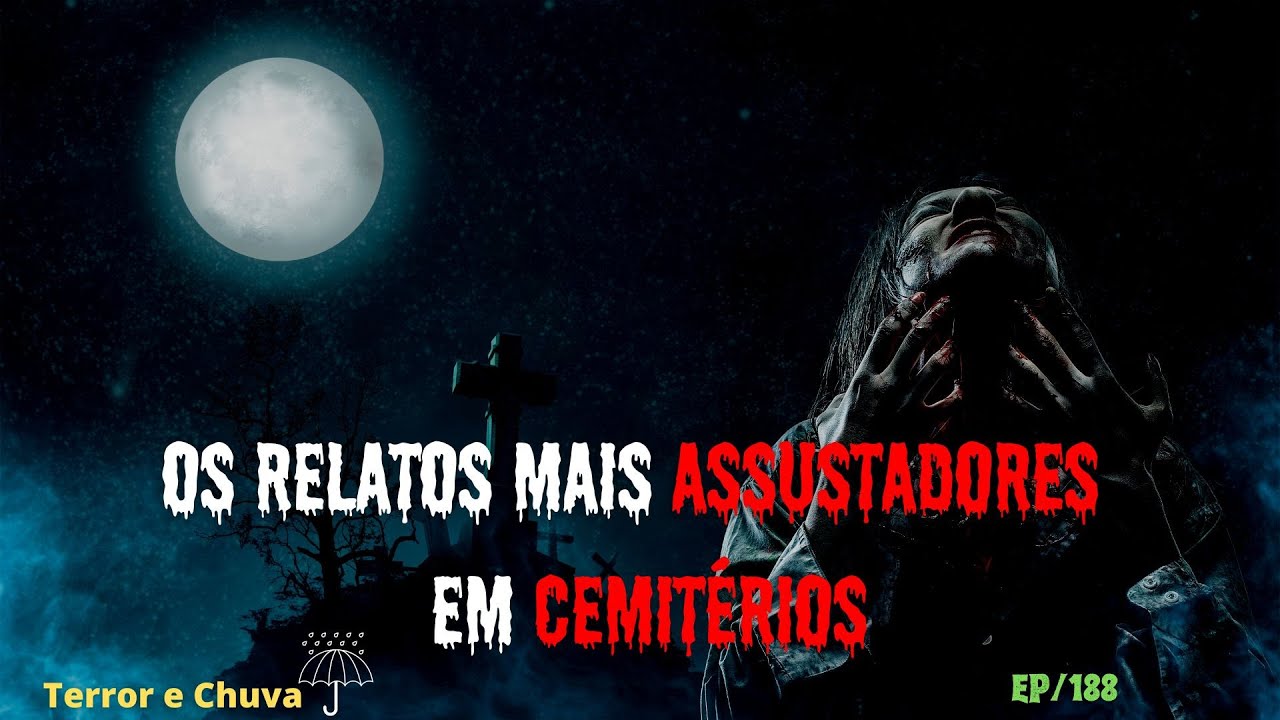 Historias de terror ao som  de chuva ( Episódio 188/ Os Relatos  mais assustadores em cemitérios