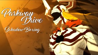 Bleach AMV  [ Parkway Drive - &quot;Shadow Boxing&quot; ]