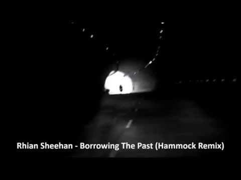 Rhian Sheehan - Borrowing The Past (Hammock Remix)