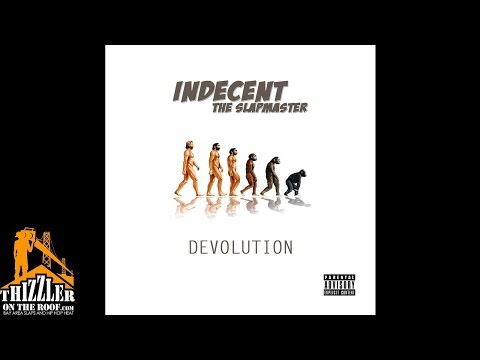 Indecent the Slapmaster - Devolution [Thizzler.com]