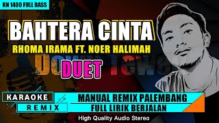 Download lagu BAHTERA CINTA - RHOMA IRAMA | KARAOKE REMIX PALEMBANG (DUET) mp3