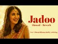 Jadoo (Slowed+Reverb) – Dhvani Bhanushali & Ash King | Slowed And Reverb Song