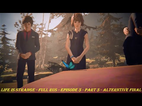 Life Is Strange - FULL RUS - Episode 5 - Part 5 - ALTERNTIVE FINAL