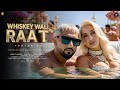 Whiskey Wali Raat Song Yo Yo Honey Singh Nora Fatehi