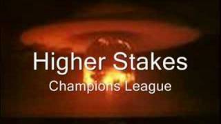Higher Stakes - Champions League