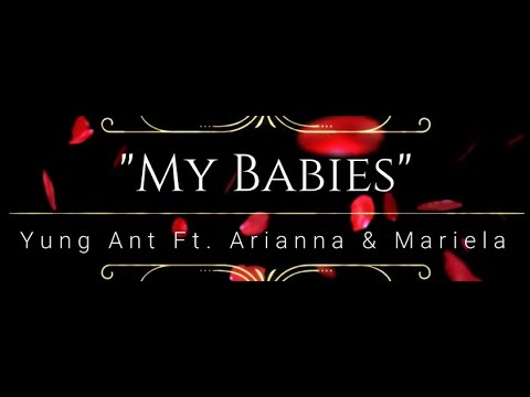 My Babies - Yung Ant Ft. Arianna & Mariela