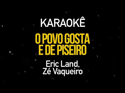 O Povo Gosta é de Piseiro - Eric Land e Zé Vaqueiro (Karaokê Version)
