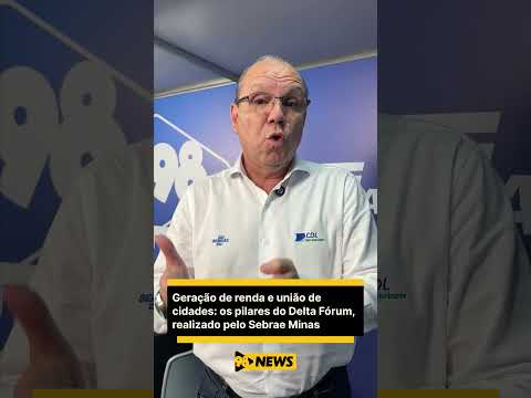 Geração de renda e união de cidades: os pilares do Delta Fórum, realizado pelo Sebrae Minas