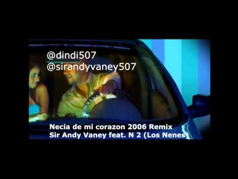 Necia de mi corazon - Sir Andy Vaney feat. n2 (Los nenes).mp4