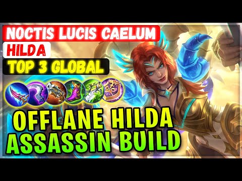 Offlane Hilda Assassin Damage Build [ Top 3 Global Hilda ] Noctis Lucis Caelum - Mobile Legends