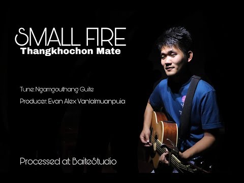 SMALL FIRE | OFFICIAL VIDEO | THANGKHOCHON MATE