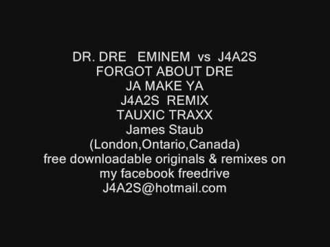 DR DRE EMINEM vs J4A2S FORGOT ABOUT DRE JA MAKE YA   J4A2S  REMIX