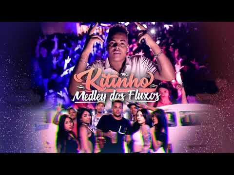 MC Kitinho - Medley dos Fluxos