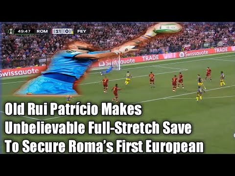 Old Rui Patrício Makes Unbelievable Full-Stretch Save To Secure Roma’s First European Trophy