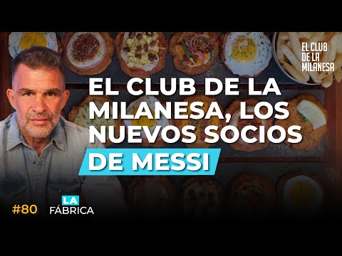#80 - Renunció a su trabajo y hoy es socio de Lionel Messi, Federico Sala, El Club de la Milanesa