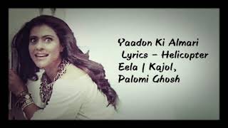 Lyrics:Yaadon Ki Almari Lyrics – Helicopter Eela | Kajol