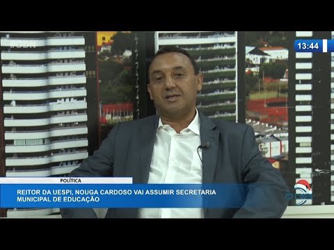 Nouga Cardoso, Reitor da UESPI, deve assumir Secretaria Municipal de Educação 15 12 2020