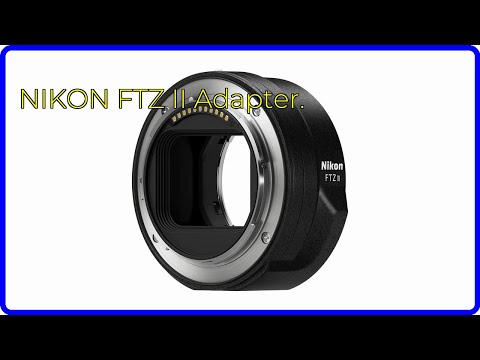 BEWERTUNG (2025): NIKON FTZ II Adapter.. WESENTLICHE Einzelheiten