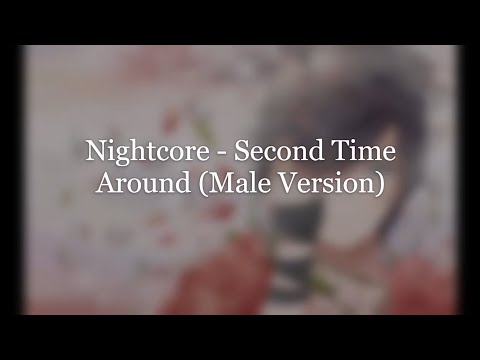 Nightcore - Second Time Around (Male Version)