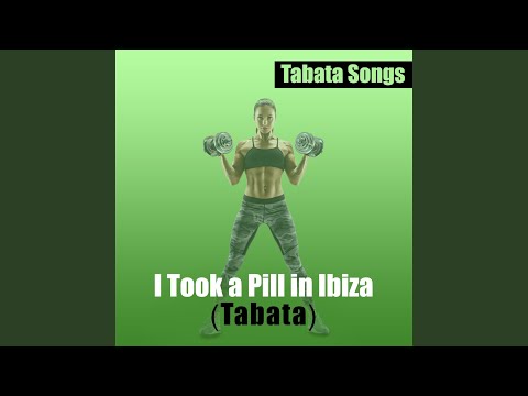 I Took a Pill in Ibiza (Tabata)