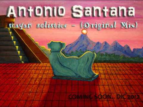 Antonio Santana - Mayan Solistice (Original Deep House Mix)