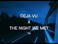Deja Vu x The Night We Met (tiktok version)