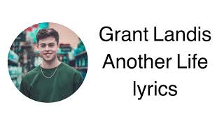 Grant Landis- Another Life; lyrics