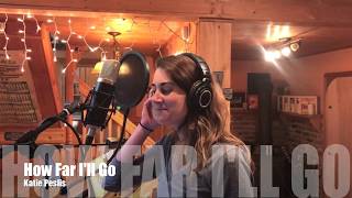 How Far I'll Go - Katie Peslis