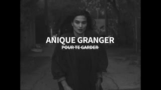 Anique Granger - Pour te garder
