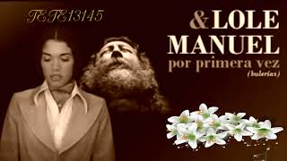 Lole &amp; Manuel  💕❤💕 Por primera vez 💕❤💕