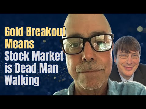 Gold Breakout Means Stock Market is Dead Man Walking