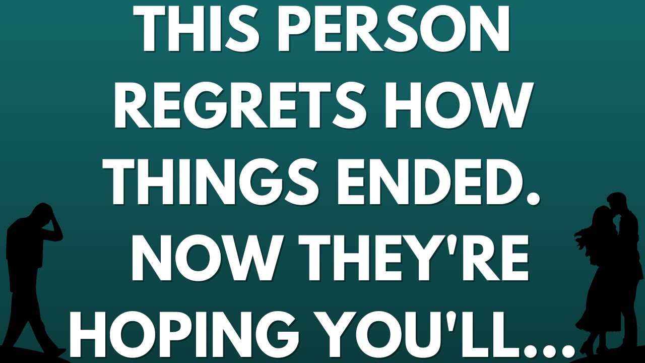 💌 This person regrets how things ended; now they're hoping you'll...