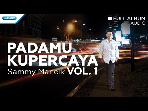 PadaMu Kupercaya Vol.1 - Sammy Mandik (Audio full album)