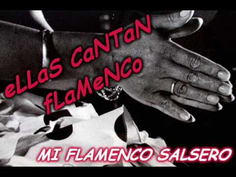 "ELLAS CANTAN FLAMENCO" MI FLAMENCO SALSERO