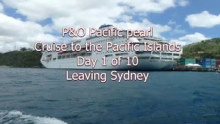 P&O Pacific Pearl cruise to the pacific islands day 1 of 10 leaving Sydney