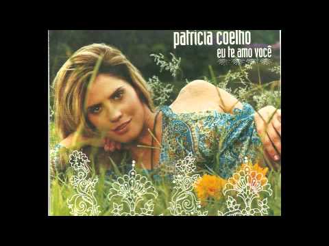 Patrícia Coelho - Eu Te Amo Você (Álbum Oficial, 2002)