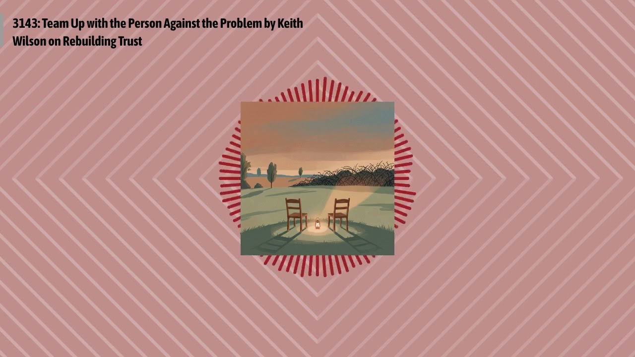 3143: Team Up with the Person Against the Problem by Keith Wilson on Rebuilding Trust | Optimal...