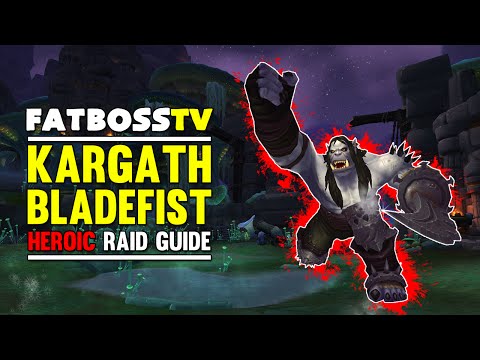 Kargath Bladefist Normal and Heroic Highmaul Guide - FATBOSS