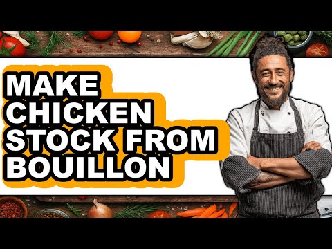 How To Make Chicken Stock From Bouillon - Full Guide