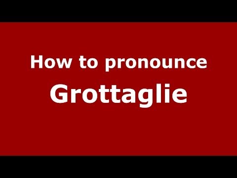 How to pronounce Grottaglie (Italian/Italy) - PronounceNames.com
