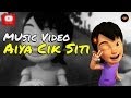 Upin Ipin Aiya Cik Siti Music Video