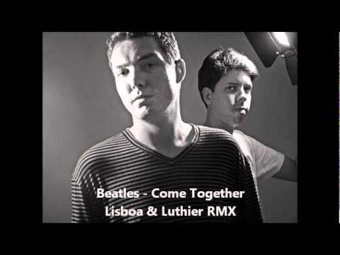 Beatles - Come together (Lisboa & Luthier RMX)