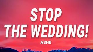 Download lagu Ashe - Stop The Wedding! (Lyrics) mp3