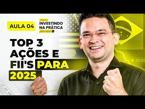 [AULA 04] TOP 3 AÇÕES E FIIS PARA 2025