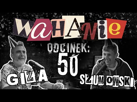 Wahanie podcast Szumowskiego i Gizy odc. 50