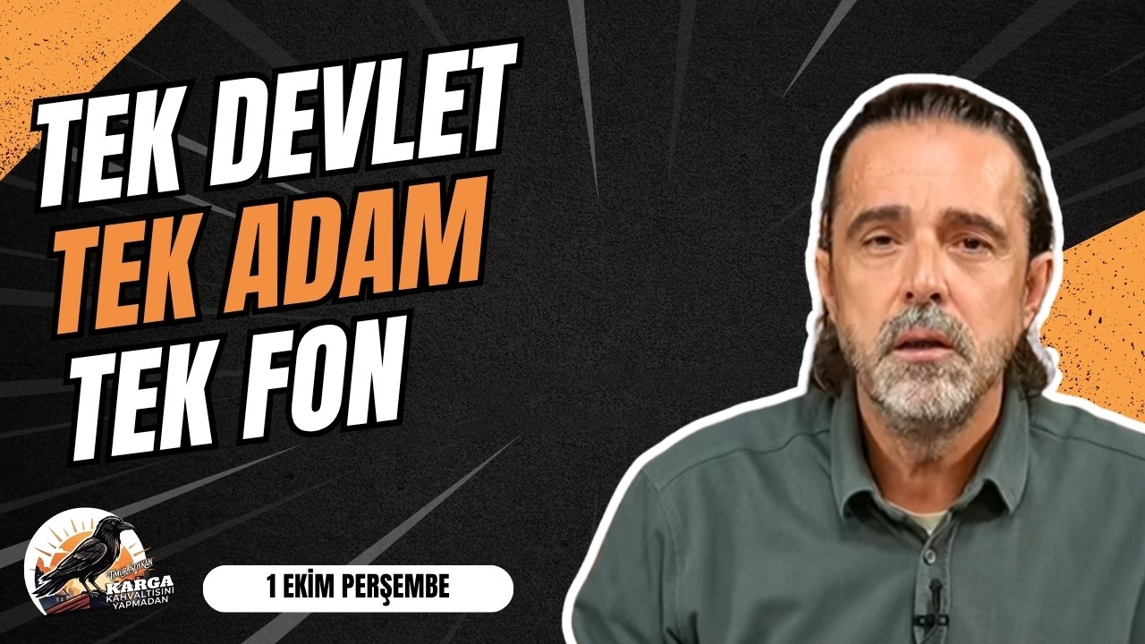 TEK DEVLET TEK ADAM TEK FON | KARGA KAHVALTISINI YAPMADAN | 1EKİM PERŞEMBE | TİMUR SOYKAN